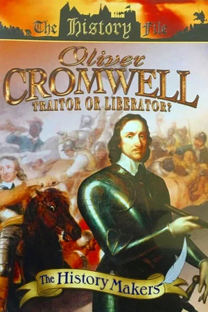 Постер: Oliver Cromwell: Traitor or Liberator?