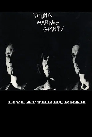 Постер: Young Marble Giants: Live at The Hurrah