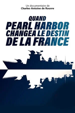Постер: Quand Pearl Harbor changea le destin de la France