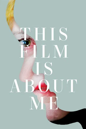 Постер: This Film Is About Me