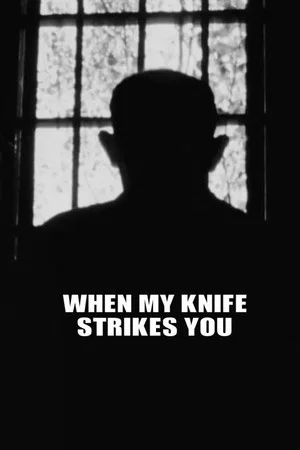 Постер: When My Knife Strikes You