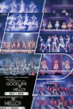 Постер: Hello! Project 2017 COUNTDOWN PARTY 2017-2018 ~GOODBYE & HELLO!~ Hello! Project 20th Anniversary!!