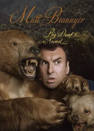Постер: Matt Braunger: Big Dumb Animal