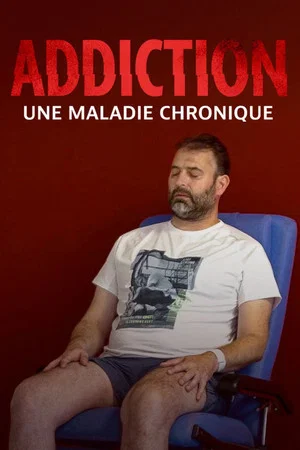 Постер: Addiction, une maladie chronique