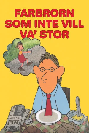 Постер: Farbrorn som inte vill va' stor