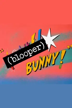 Постер: (Blooper) Bunny!