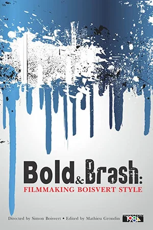 Постер: Bold & Brash: Filmmaking Boisvert Style