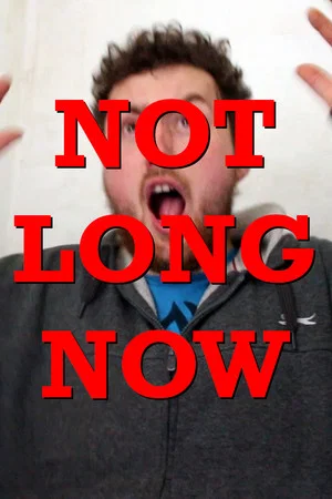 Постер: NOT LONG NOW
