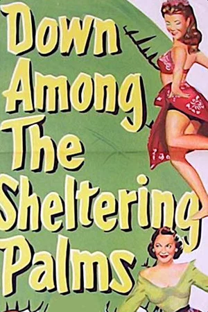 Постер: Down Among the Sheltering Palms
