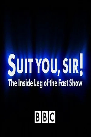 Постер: Suit You Sir! The Inside Leg Of The Fast Show