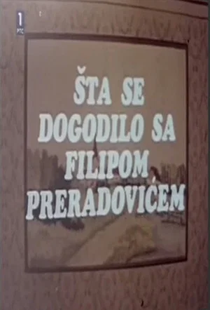 Постер: Šta se dogodilo sa Filipom Preradovićem