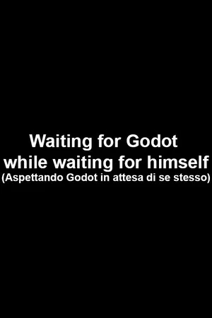 Постер: Waiting for Godot while waiting for himself