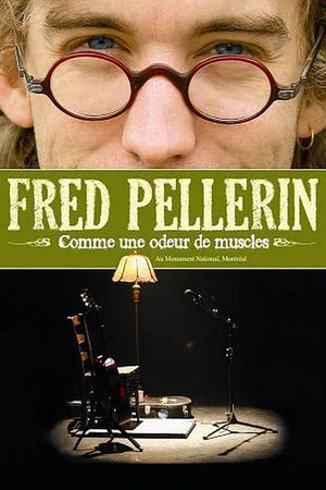 Постер: Fred Pellerin : Comme une odeur de muscles