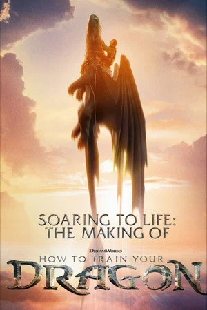 Постер: Soaring to Life: The Making of How to Train Your Dragon