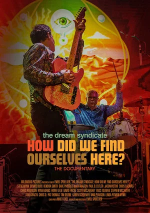 Постер: The Dream Syndicate: How Did We Find Ourselves Here?