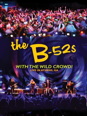 Постер: The B-52s with the Wild Crowd! - Live in Athens, GA
