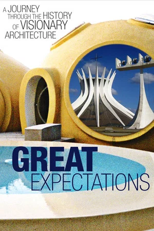 Постер: Great Expectations: A Journey Through the History of Visionary Architecture