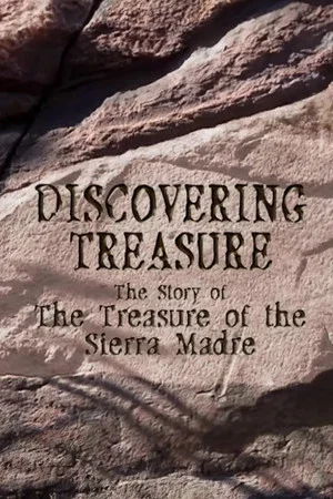 Постер: Discovering Treasure: The Story of 'The Treasure of the Sierra Madre'