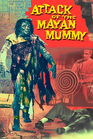 Постер: Attack of the Mayan Mummy
