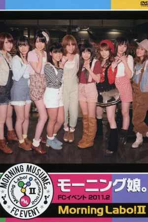 Постер: Morning Musume. FC Event 2011 ~Morning Labo! Ⅱ~