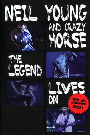 Постер: Neil Young & Crazy Horse - The Legend Lives On