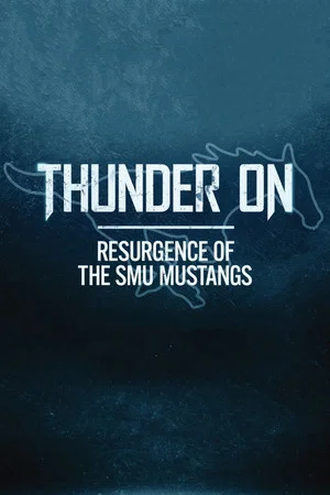 Постер: Thunder On: Resurgence of the SMU Mustangs