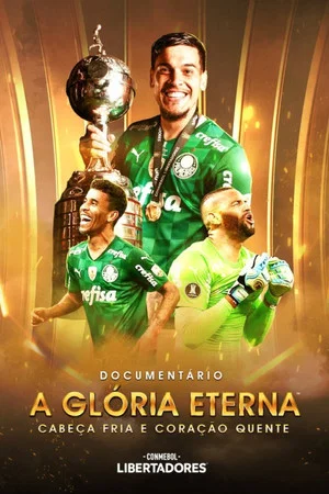 Постер: CABEÇA FRIA E CORAÇÃO QUENTE: DOCUMENTÁRIO PALMEIRAS CAMPEÃO DA CONMEBOL LIBERTADORES 2021