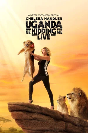 Постер: Chelsea Handler: Uganda Be Kidding Me Live