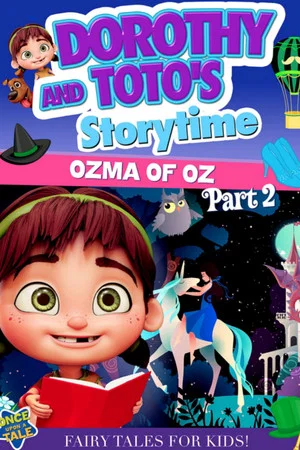 Постер: Dorothy and Toto's Storytime: Ozma of Oz Part 2