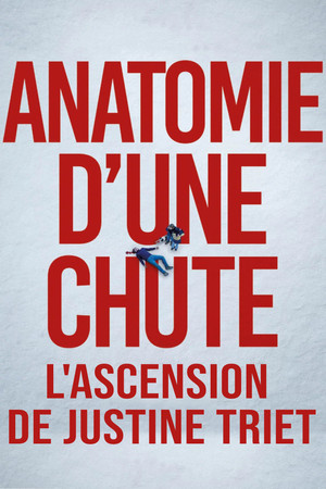 Постер: Anatomie d'une chute : L'ascension de Justine Triet