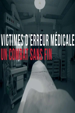Постер: Victimes d'erreurs médicales, un combat sans fin