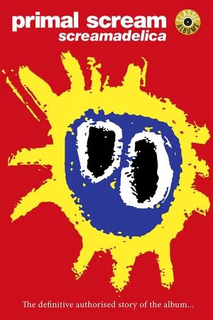 Постер: Classic Albums: Primal Scream - Screamadelica