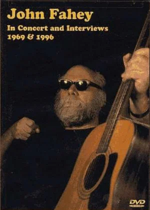 Постер: John Fahey ‎– In Concert And Interviews 1969 & 1996