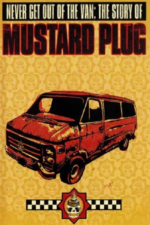 Постер: Never Get Out Of The Van: The Story Of Mustard Plug