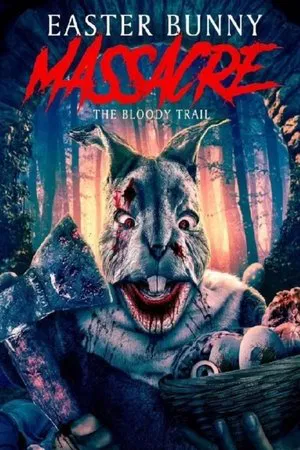 Постер: Easter Bunny Massacre: The Bloody Trail