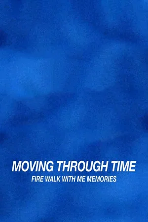 Постер: Moving Through Time: Fire Walk With Me Memories