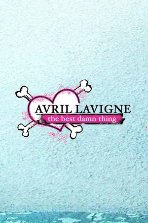 Постер: Avril Lavigne: The Making of the Best Damn Thing