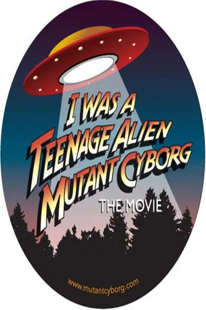 Постер: I Was a Teenage Alien Mutant Cyborg