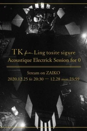 Постер: TK from 凛として時雨 「Acoustique Electrick Session for 0」