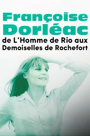 Постер: Françoise Dorléac, from The Man from Rio to The Young Girls of Rochefort