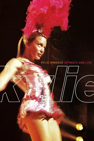 Постер: Kylie Minogue: Intimate and Live
