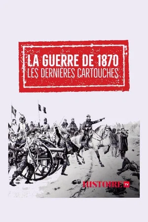 Постер: La guerre de 1870 - Les dernières cartouches