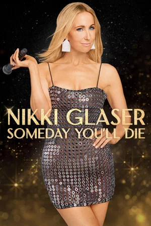 Постер: Nikki Glaser: Someday You'll Die