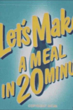 Постер: Let's Make a Meal in 20 Minutes