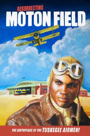 Постер: Resurrecting Moton Field: The Birthplace of the Tuskegee Airmen