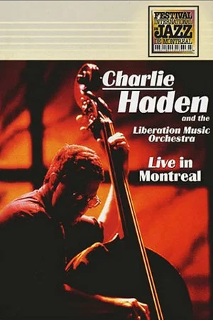 Постер: Charlie Haden And The Liberation Music Orchestra - Live In Montreal