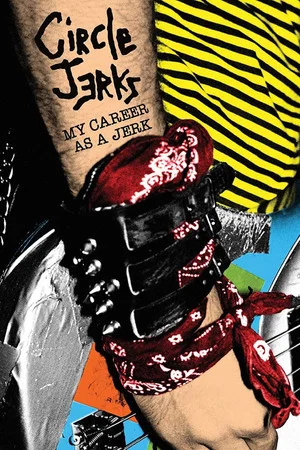 Постер: Circle Jerks: My Career as a Jerk