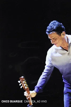 Постер: Chico Buarque: Carioca – Ao Vivo