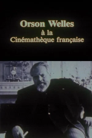 Постер: Orson Welles at the Cinémathèque Française
