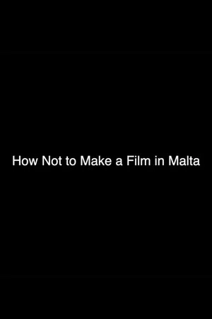 Постер: How Not to Make a Film in Malta